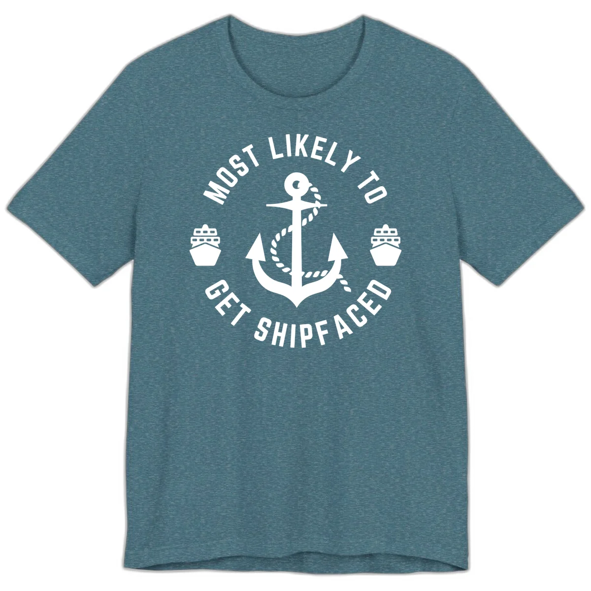 Most Likely To Get Shipfaced Premium T-Shirt in Heather Deep Teal