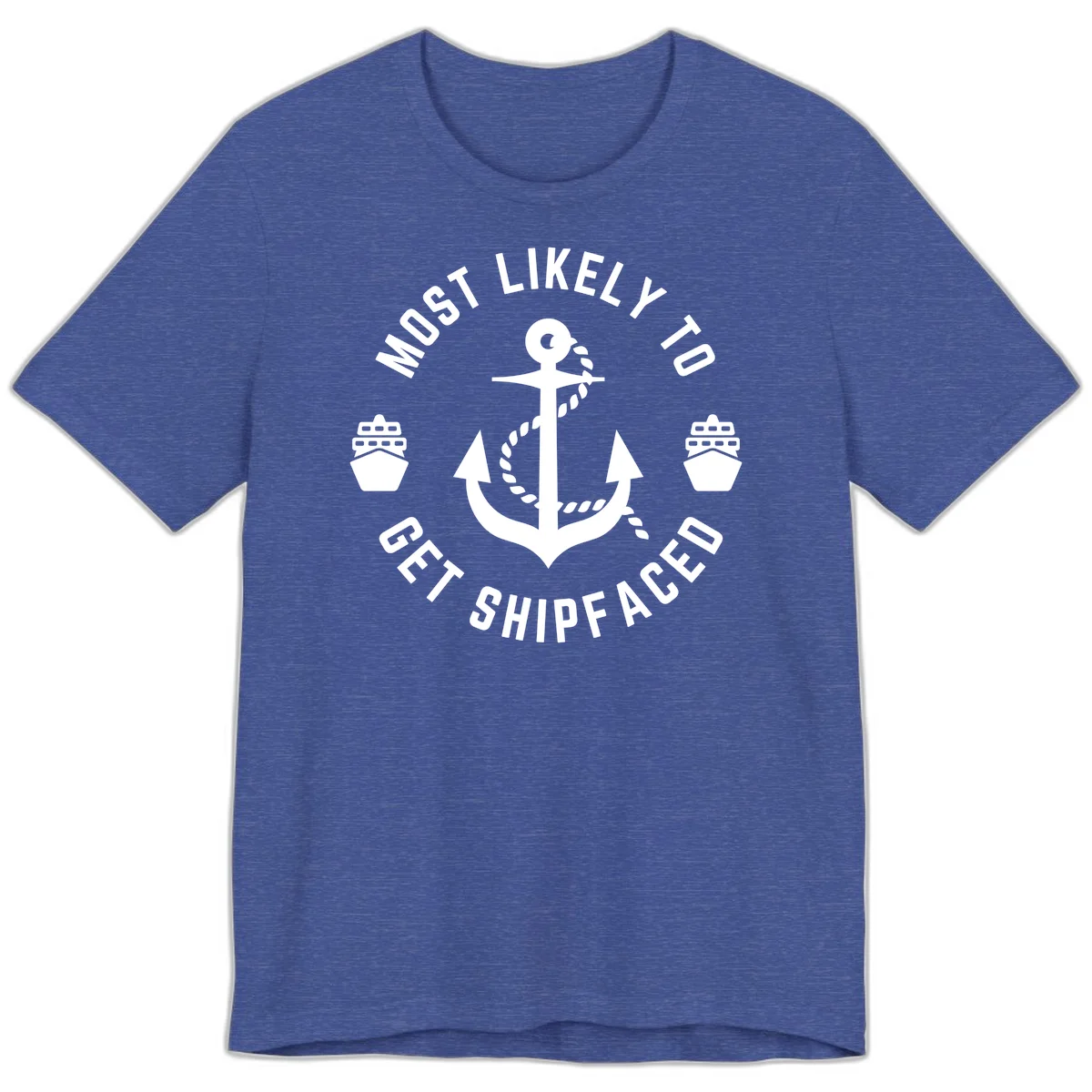 Most Likely To Get Shipfaced Premium T-Shirt in Heather True Royal