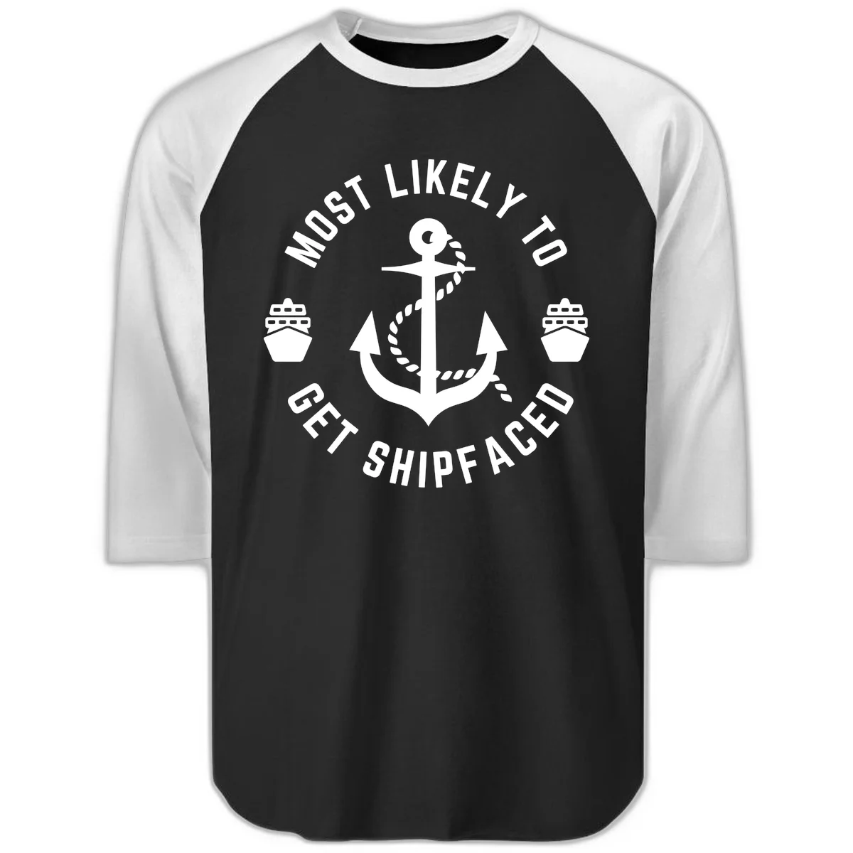 Most Likely To Get Shipfaced Raglan 3/4 in Black White
