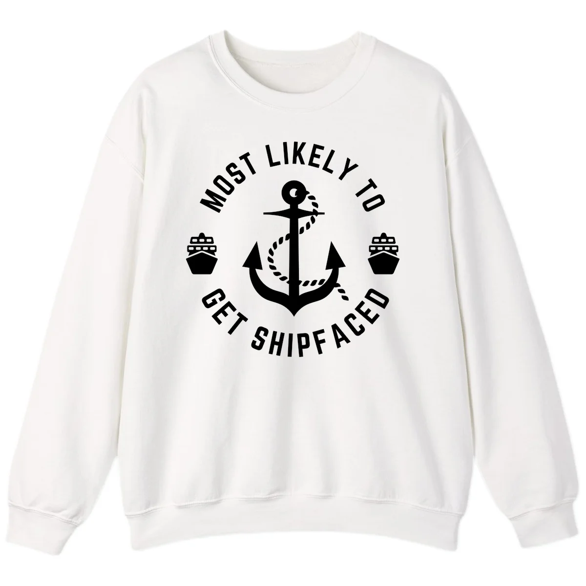 Most Likely To Get Shipfaced Sweatshirt in White