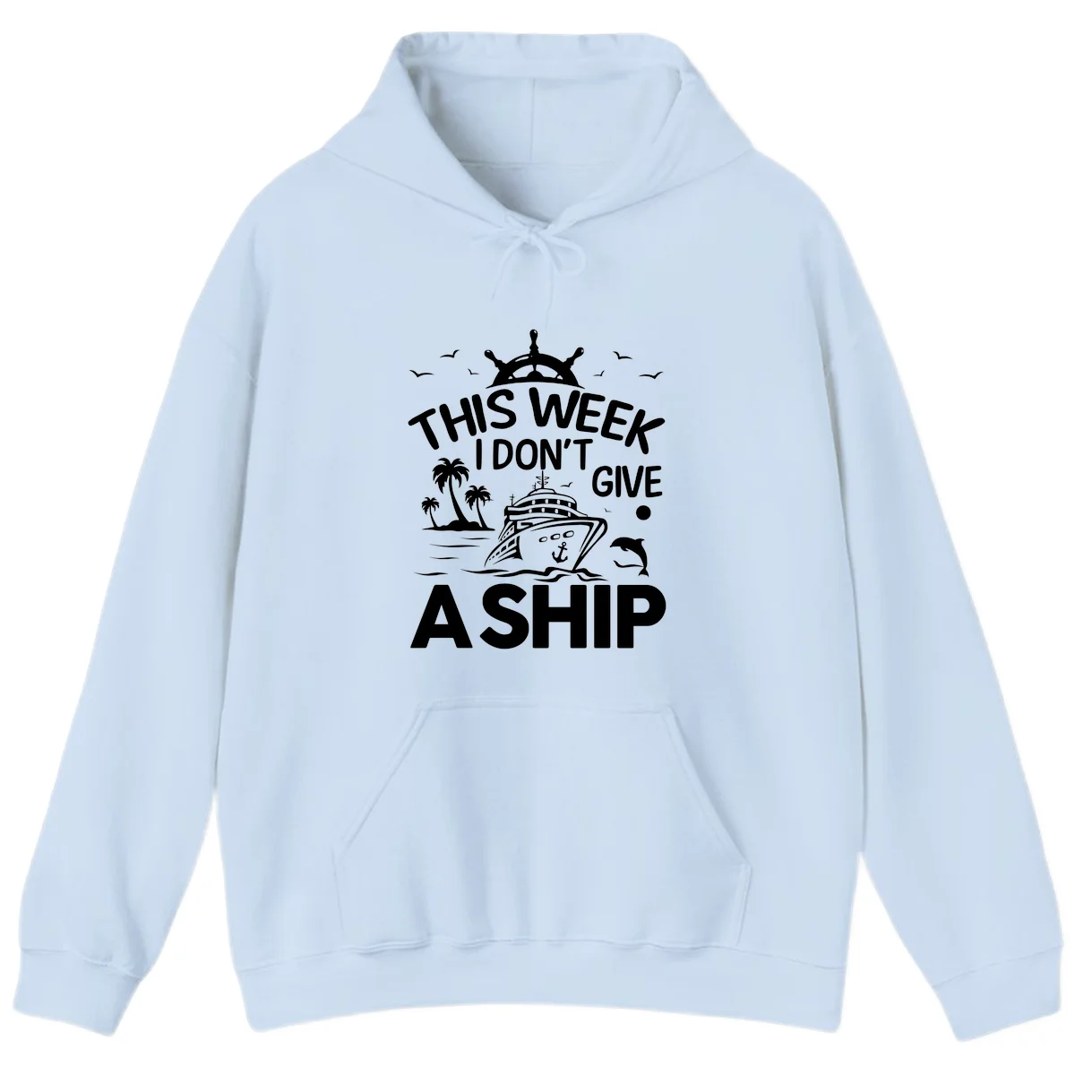 This Week I Don't Give A Ship Hoodie in Light Blue
