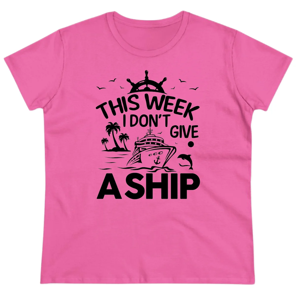 This Week I Don't Give A Ship Ladies Tee in Azalea