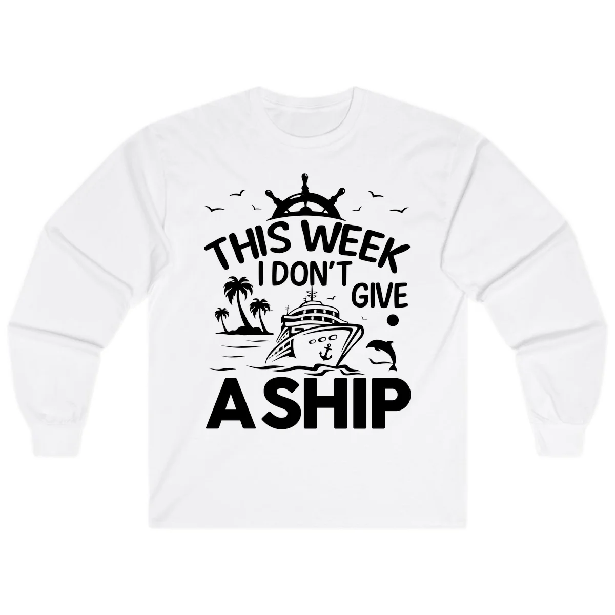 This Week I Don't Give A Ship Long Sleeve in White