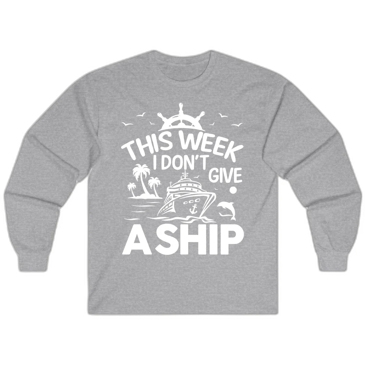 This Week I Don't Give A Ship Long Sleeve in Sport Grey