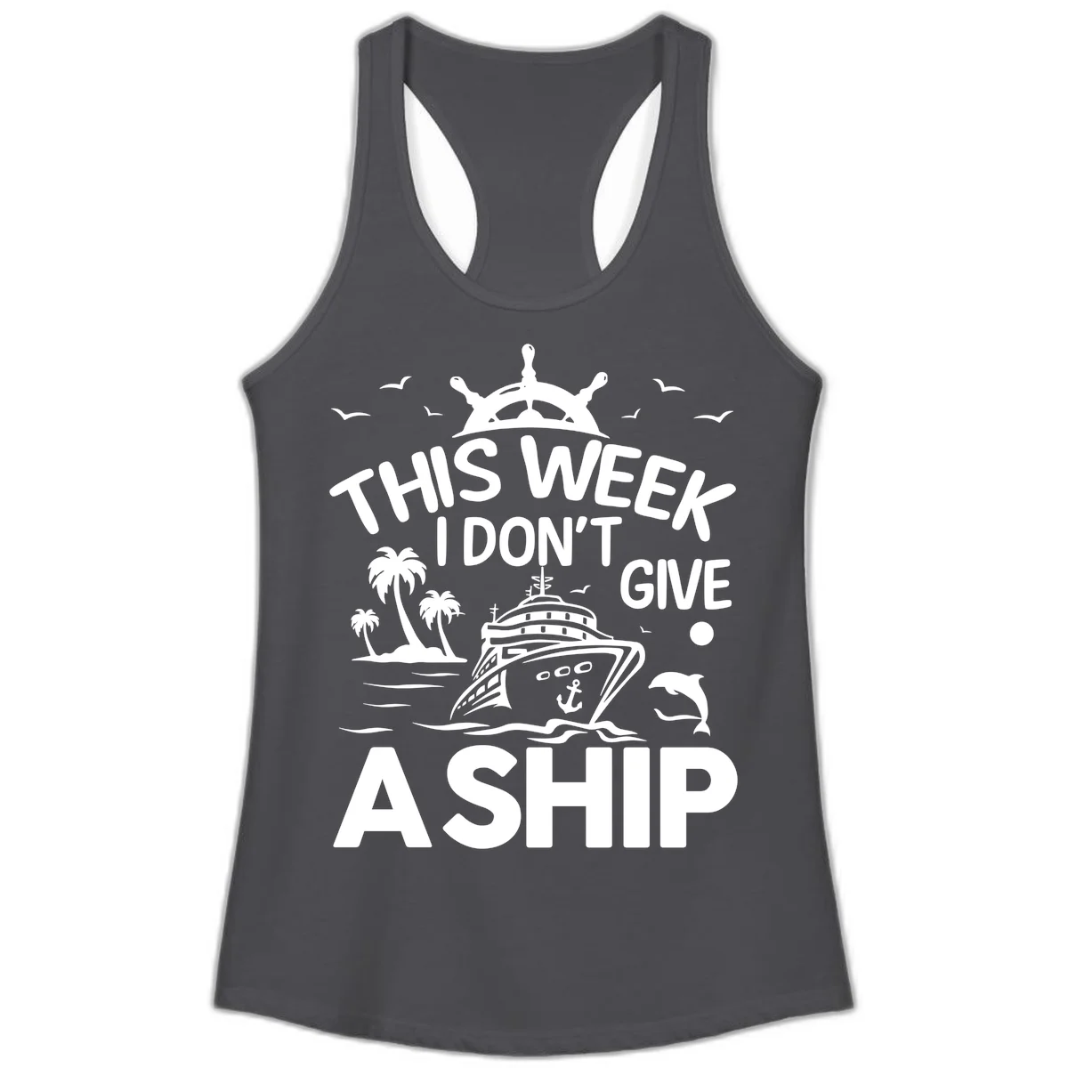This Week I Don't Give A Ship Ladies Tank in Solid Dark Gray