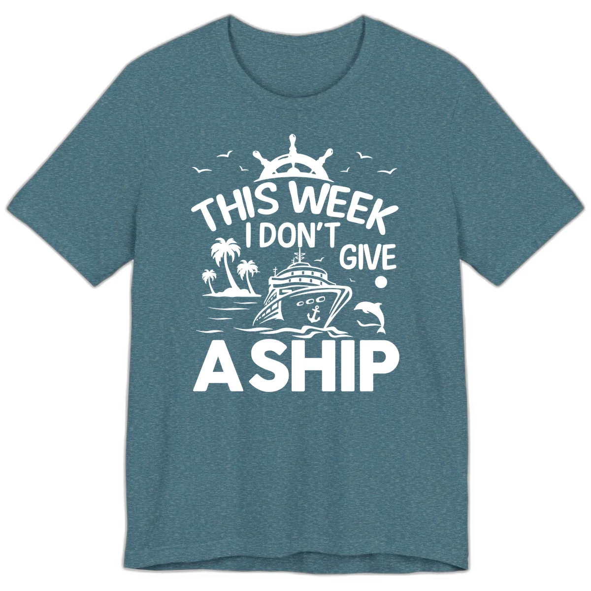This Week I Don't Give A Ship Premium T-Shirt in Heather Deep Teal