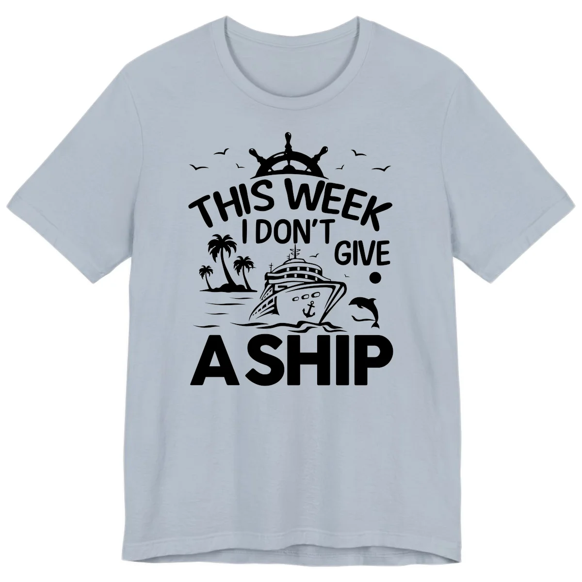 This Week I Don't Give A Ship Premium T-Shirt in Light Blue