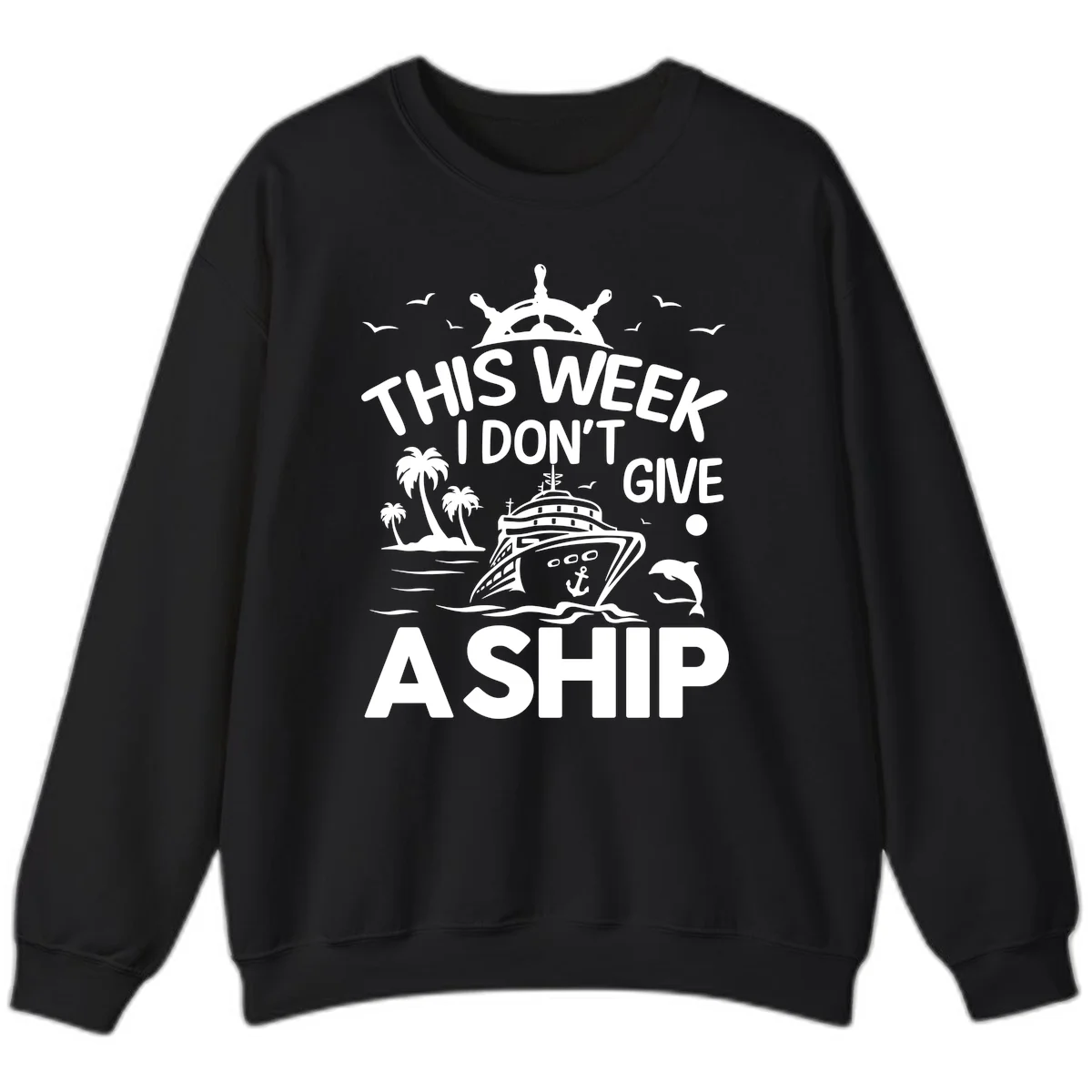This Week I Don't Give A Ship Sweatshirt in Black