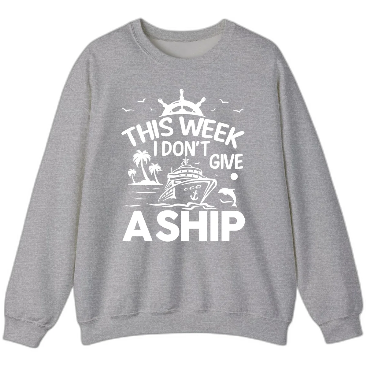 This Week I Don't Give A Ship Sweatshirt in Sport Grey