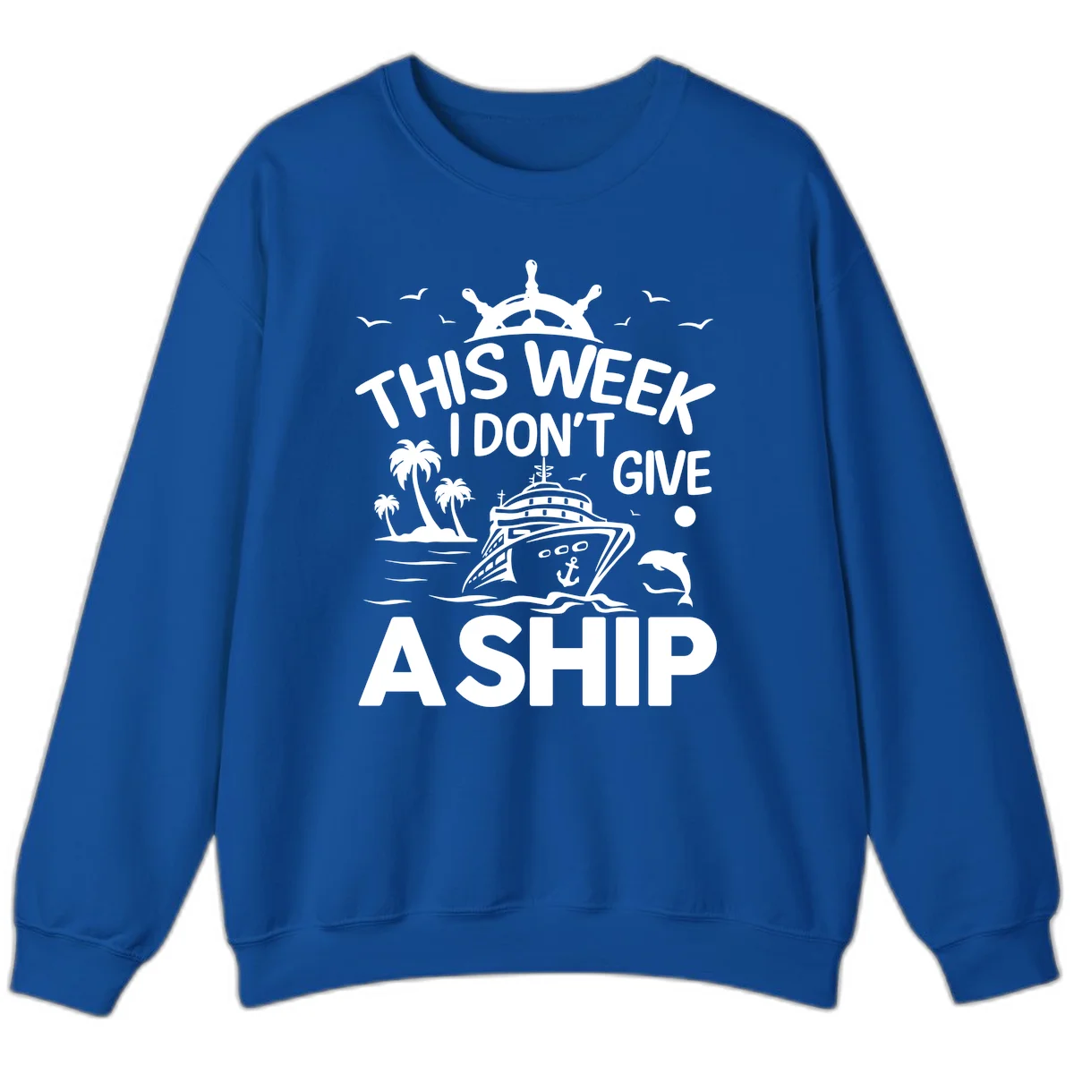 This Week I Don't Give A Ship Sweatshirt in Royal
