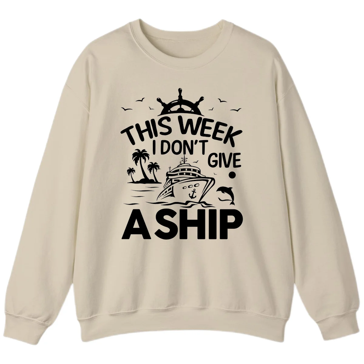 This Week I Don't Give A Ship Sweatshirt in Sand