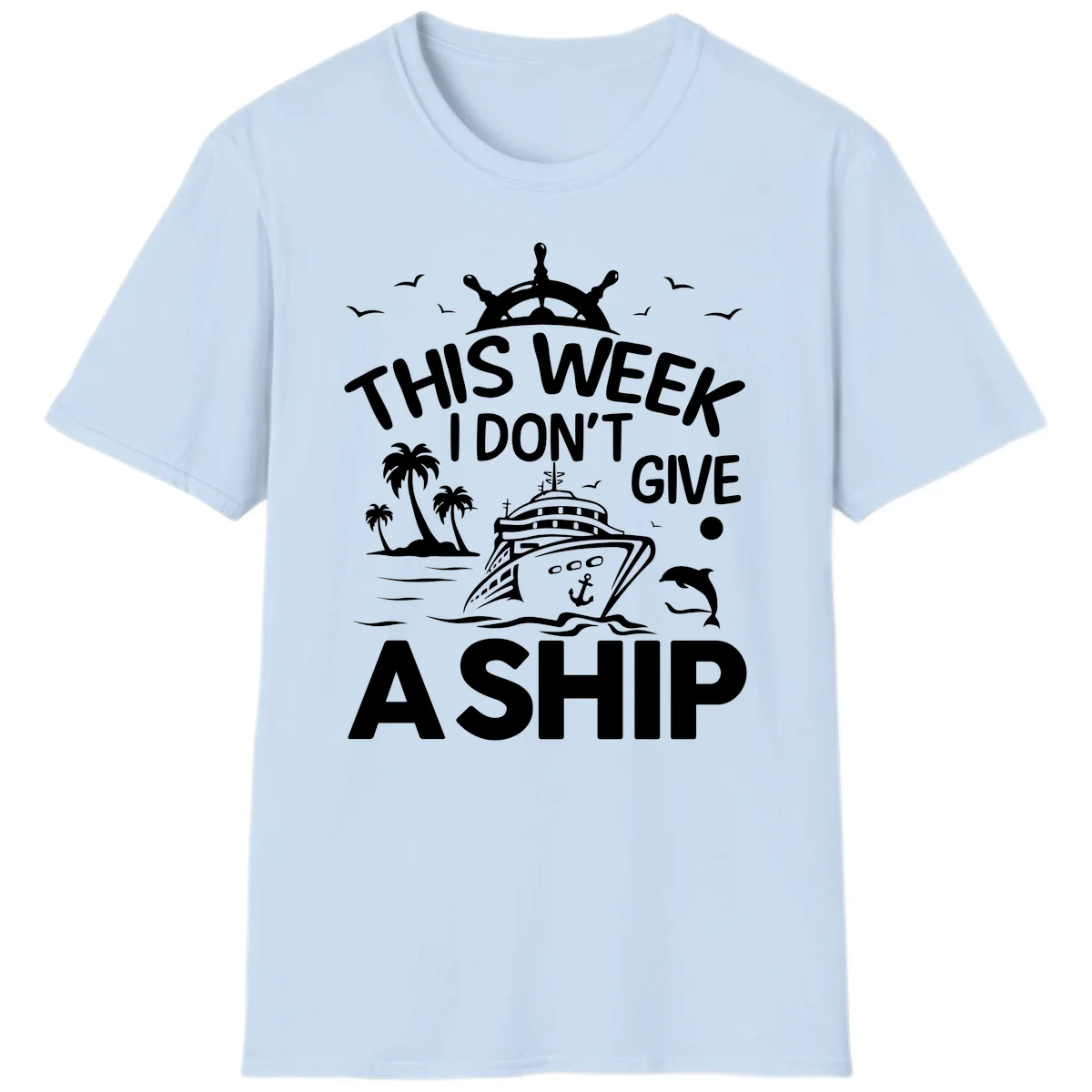 This Week I Don't Give A Ship T-Shirt in Light Blue
