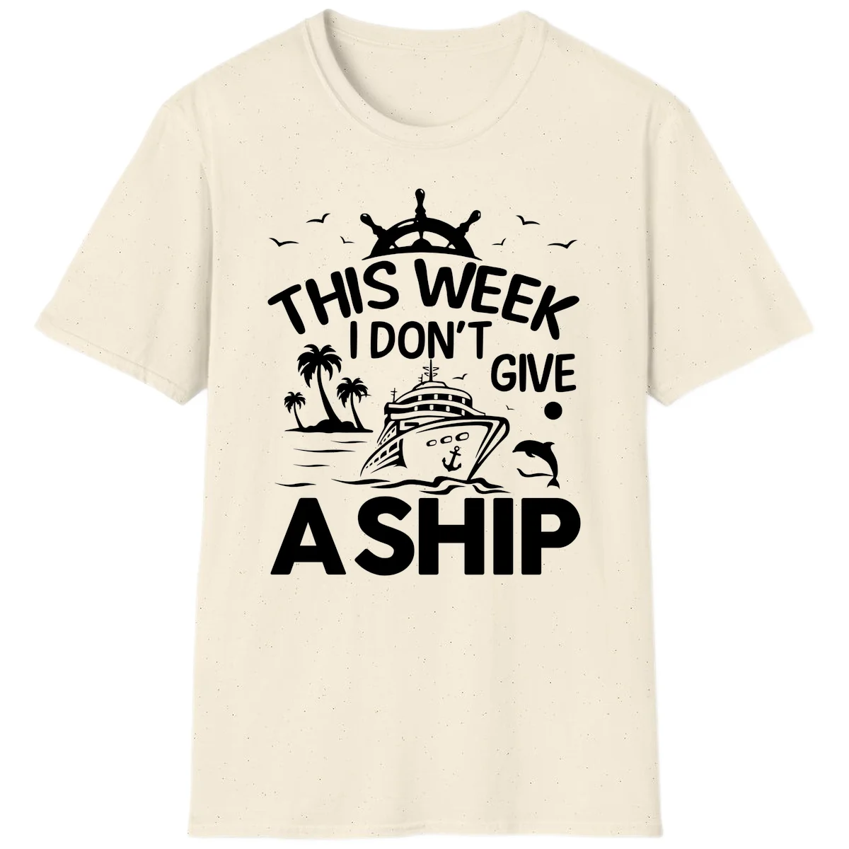 This Week I Don't Give A Ship T-Shirt in Natural