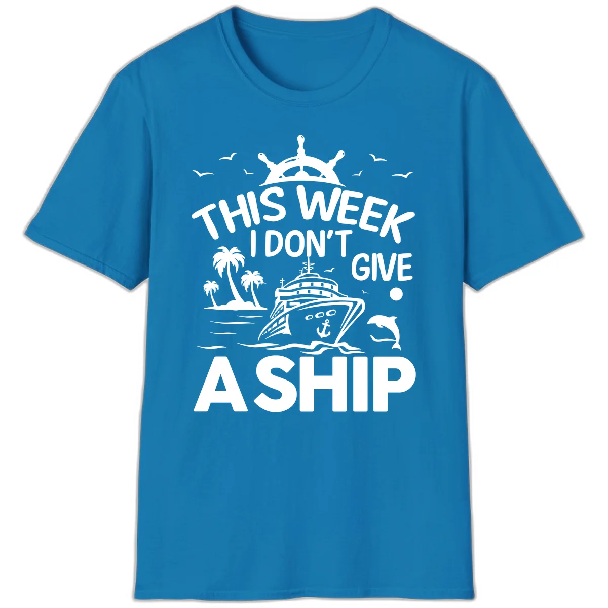 This Week I Don't Give A Ship T-Shirt in Sapphire