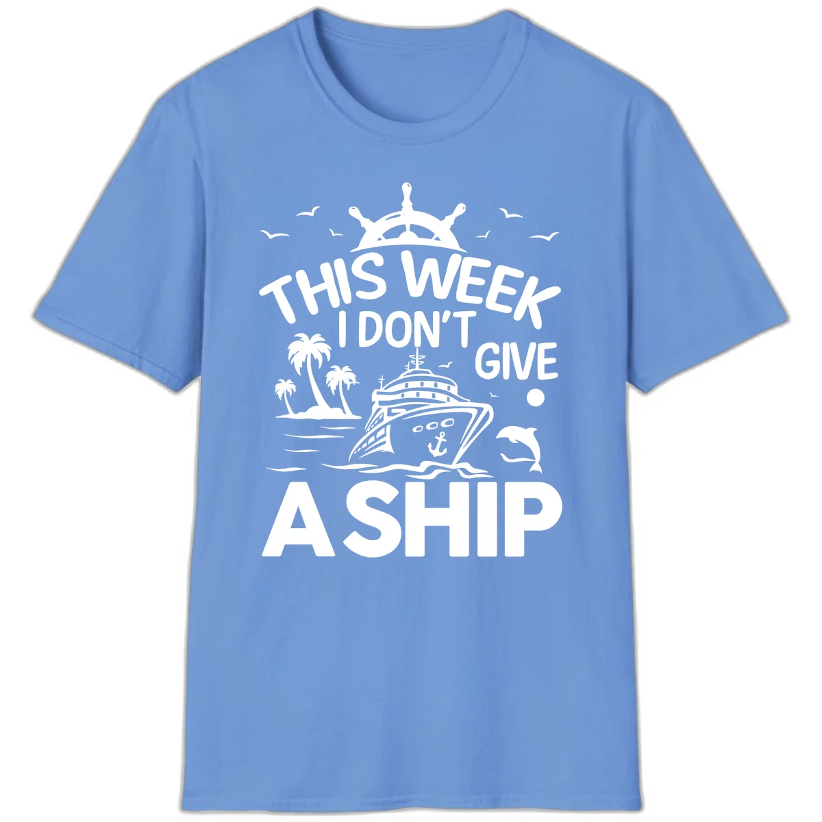 This Week I Don't Give A Ship T-Shirt in Carolina Blue