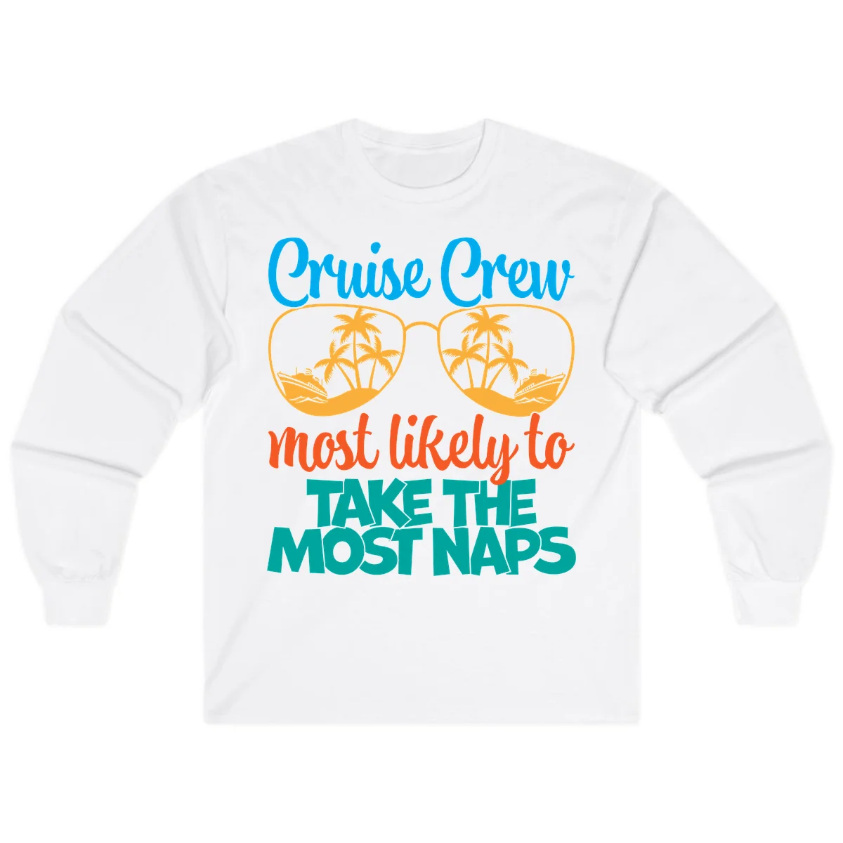 Cruise Crew Most Likely To Take The Naps Long Sleeve in White