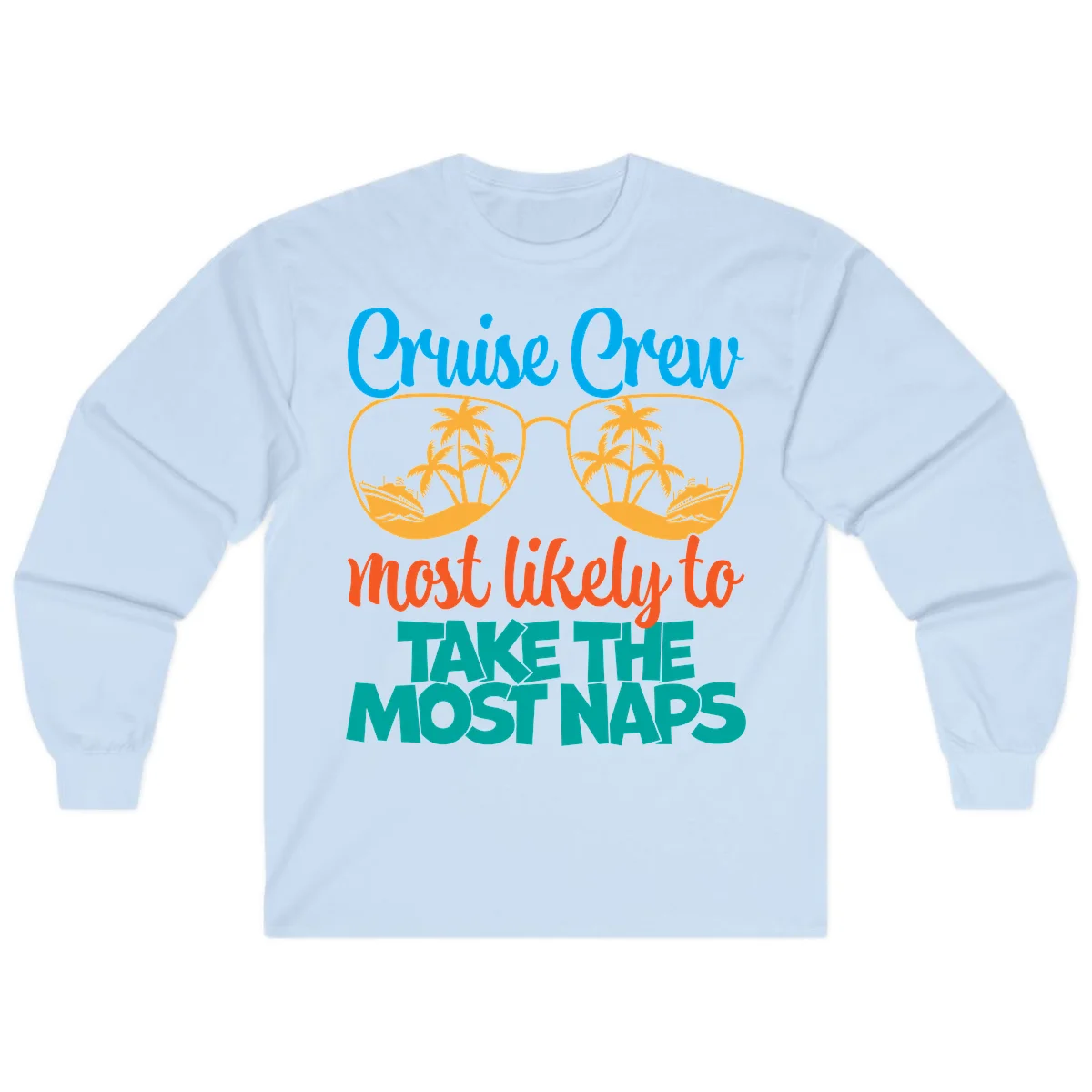 Cruise Crew Most Likely To Take The Naps Long Sleeve in Light Blue