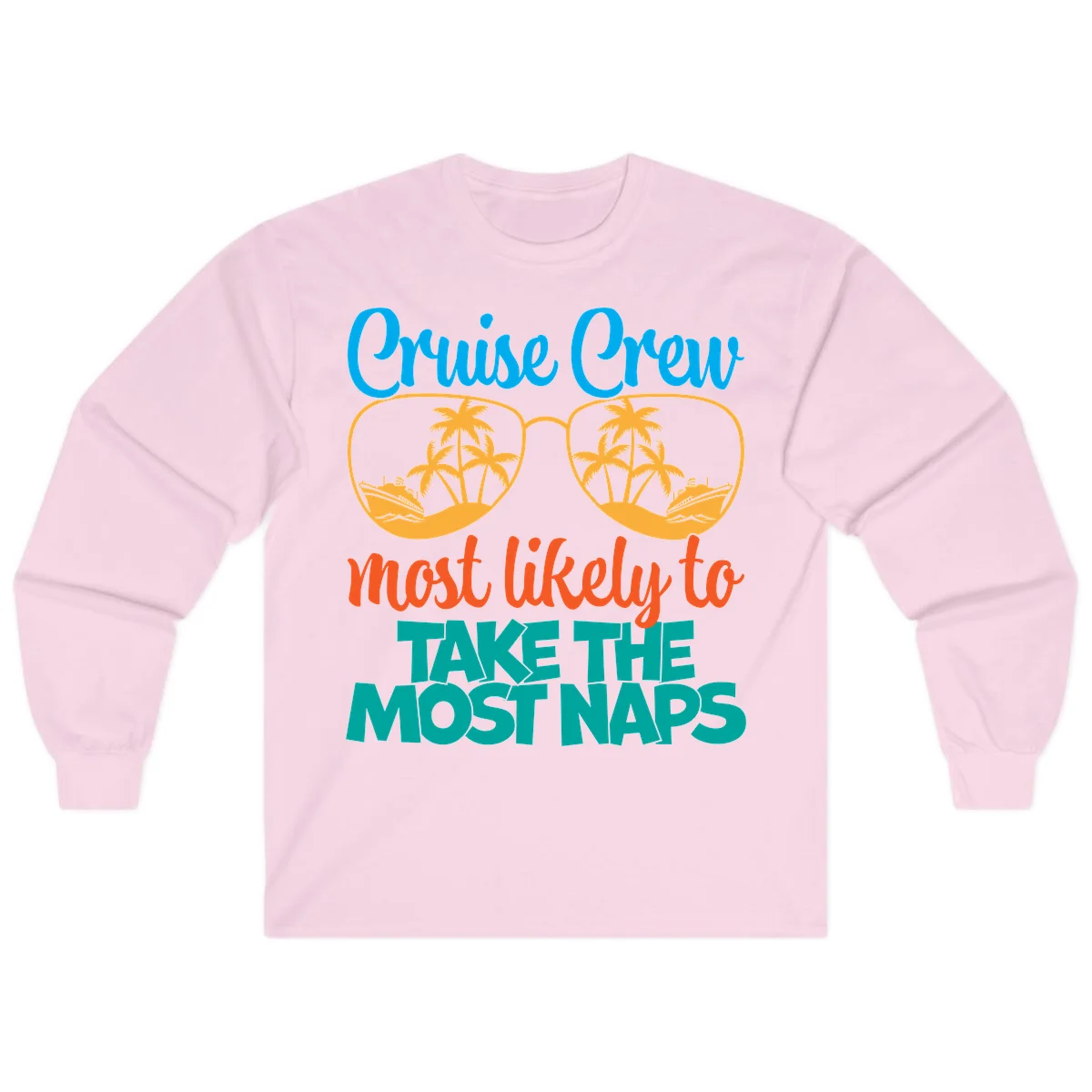 Cruise Crew Most Likely To Take The Naps Long Sleeve in Light Pink