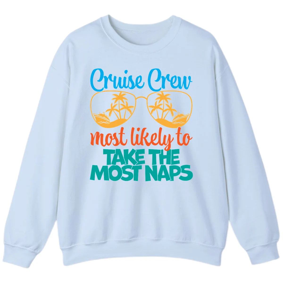 Cruise Crew Most Likely To Take The Naps Sweatshirt in Light Blue