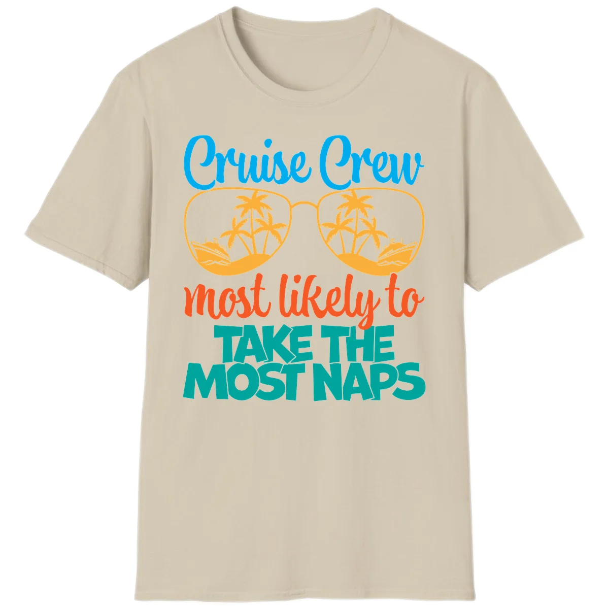 Cruise Crew Most Likely To Take The Naps T-Shirt in Sand