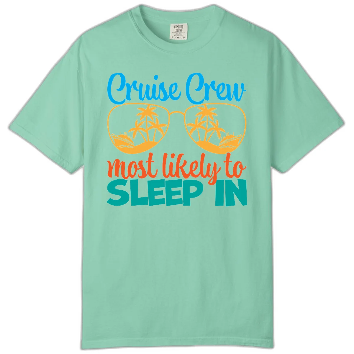 Cruise Crew Most Likely To Sleep In Comfort Color in Island Reef