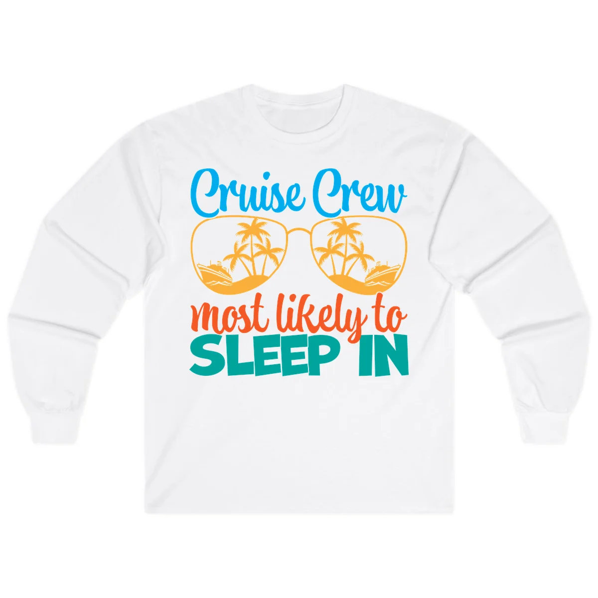 Cruise Crew Most Likely To Sleep In Long Sleeve in White