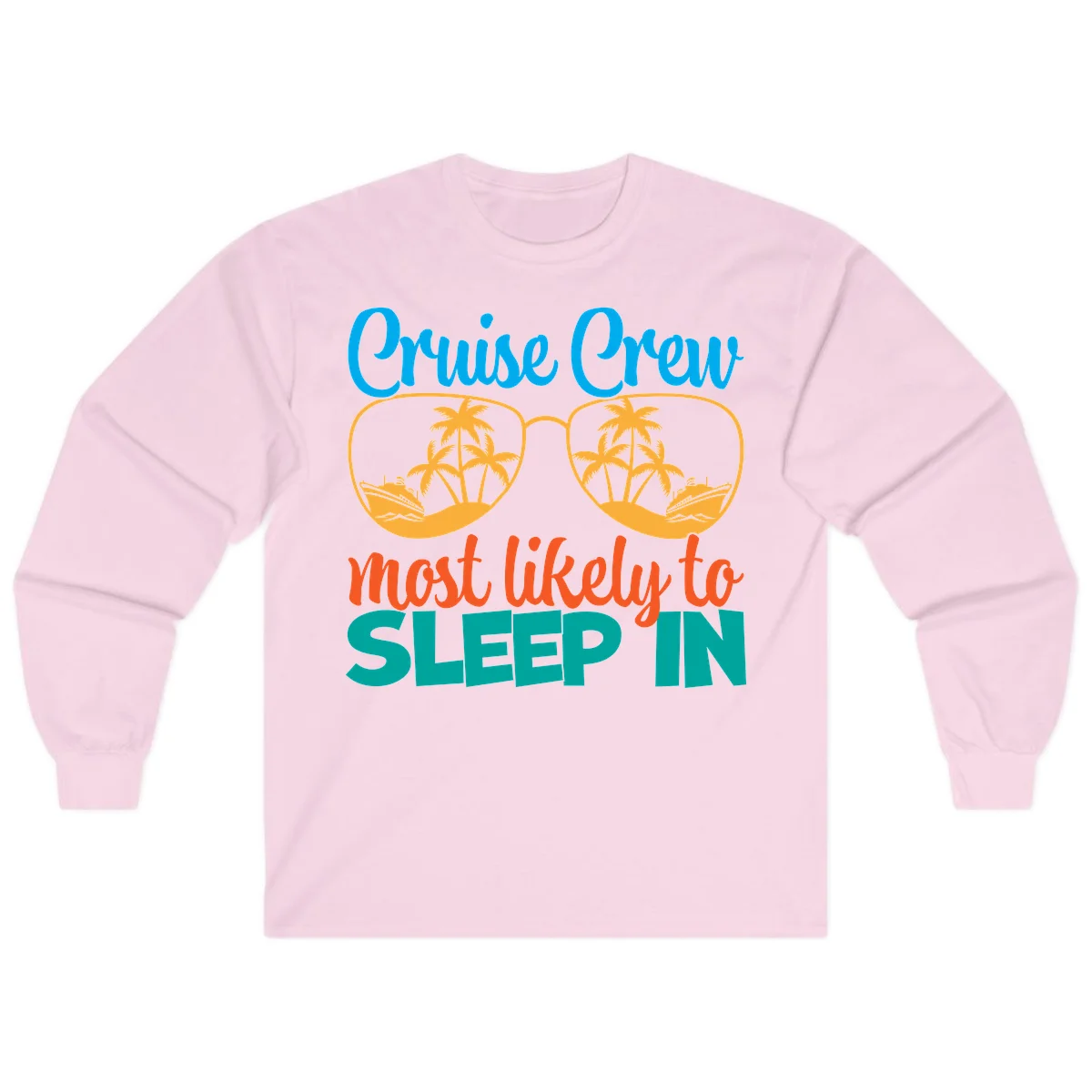 Cruise Crew Most Likely To Sleep In Long Sleeve in Light Pink