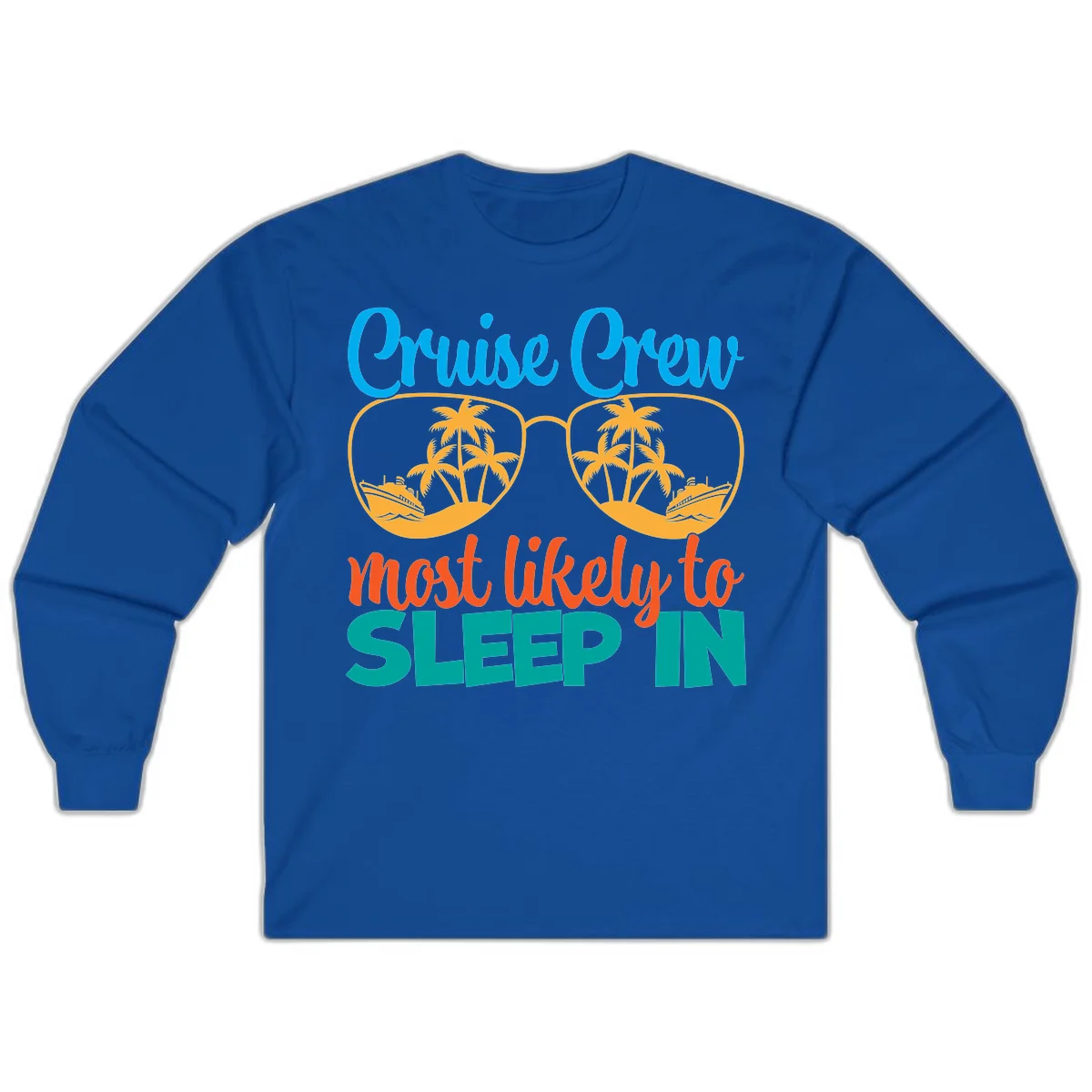 Cruise Crew Most Likely To Sleep In Long Sleeve in Royal