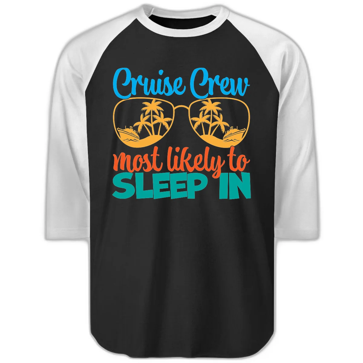 Cruise Crew Most Likely To Sleep In Raglan 3/4 in Black White