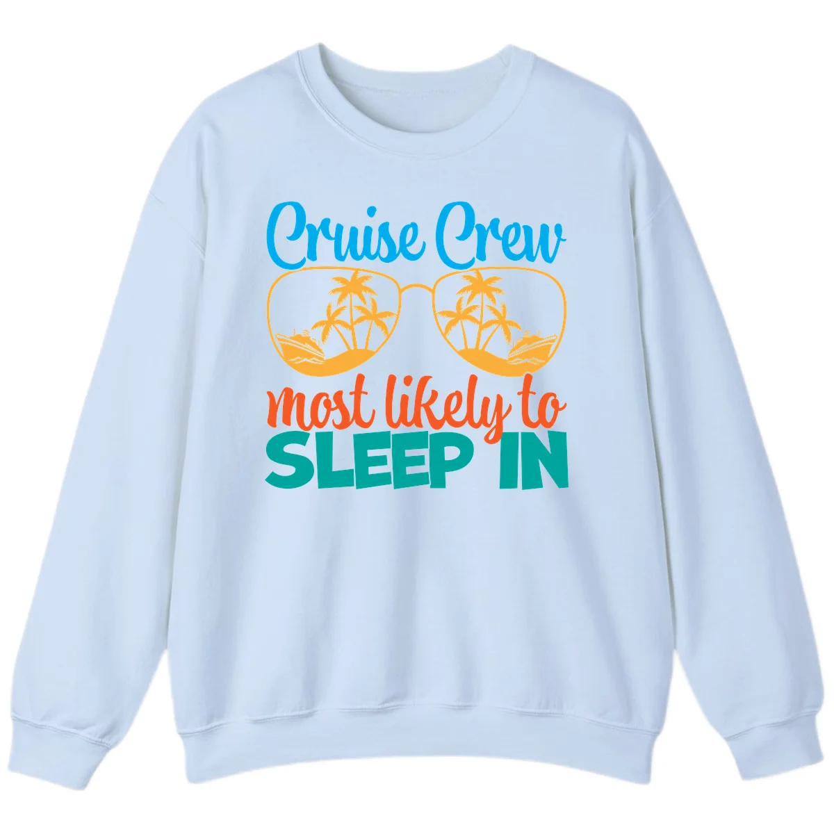 Cruise Crew Most Likely To Sleep In Sweatshirt in Light Blue