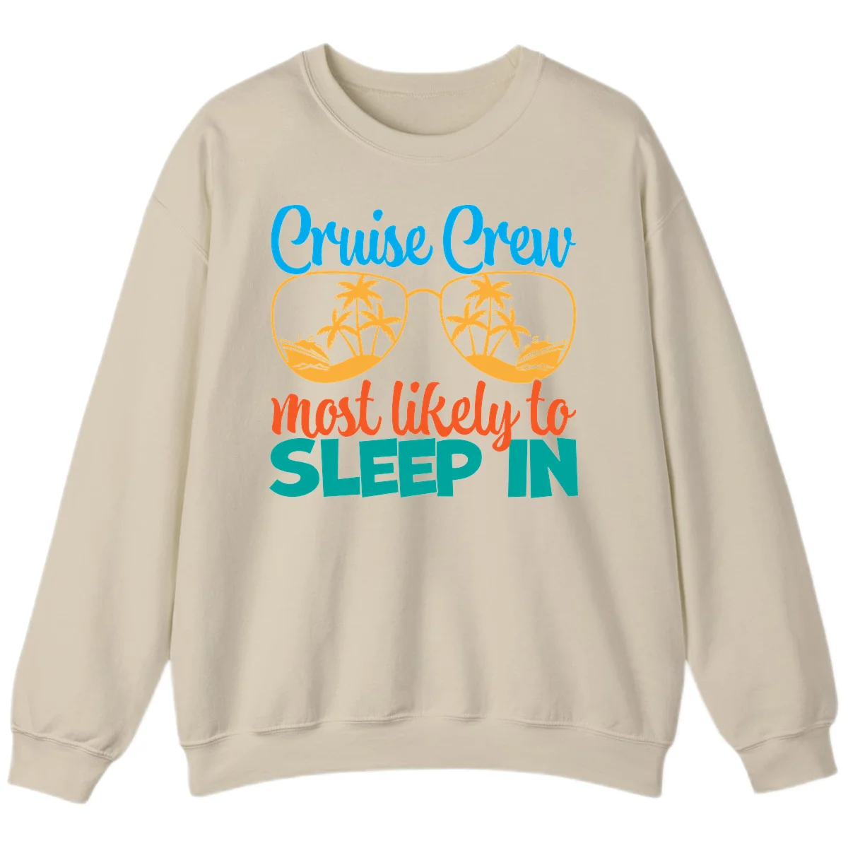Cruise Crew Most Likely To Sleep In Sweatshirt in Sand