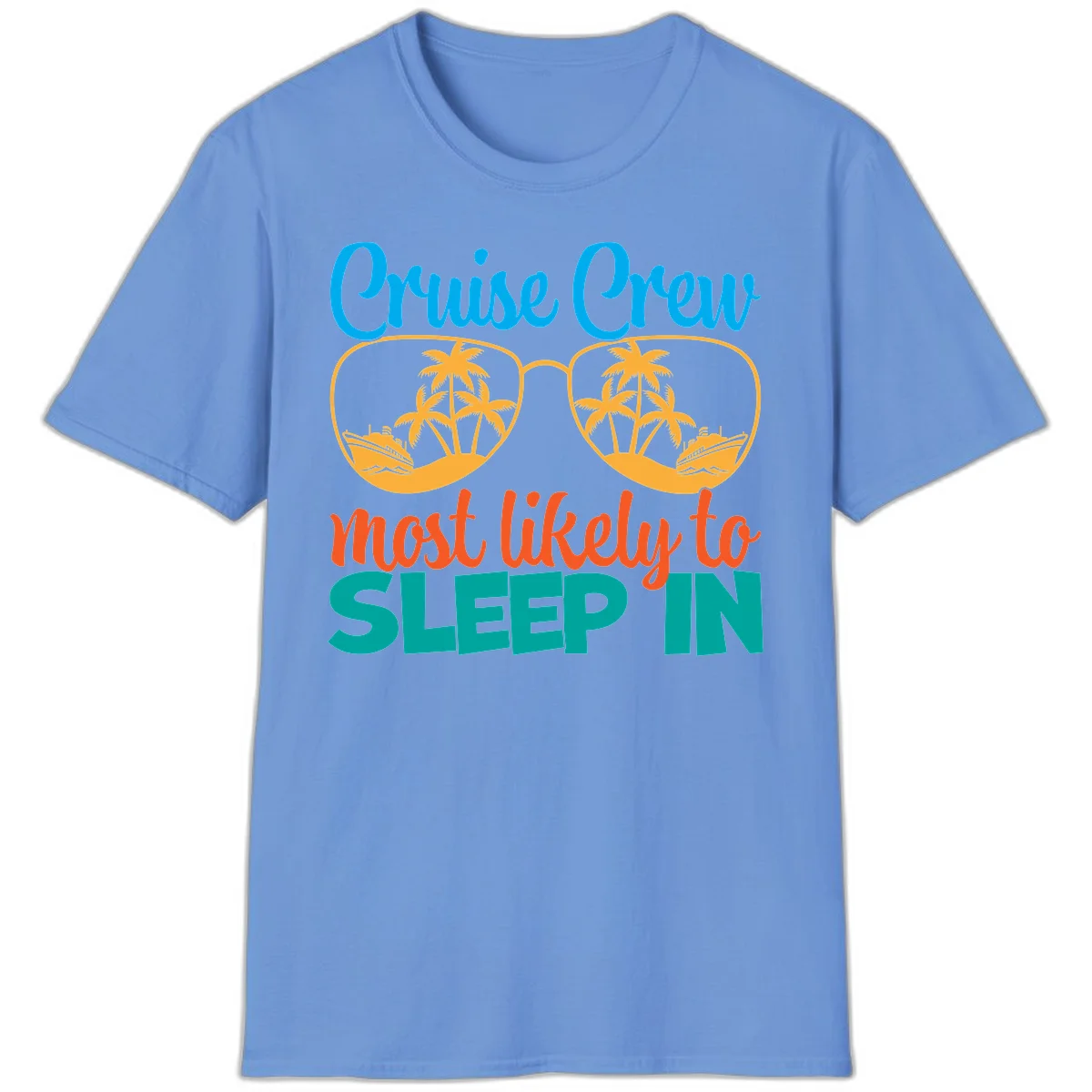 Cruise Crew Most Likely To Sleep In T-Shirt in Carolina Blue