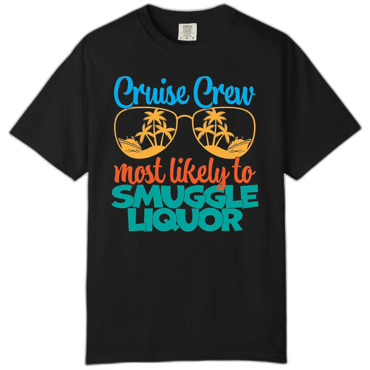 Cruise Crew Most Likely To Smuggle Liquor Comfort Color in Black