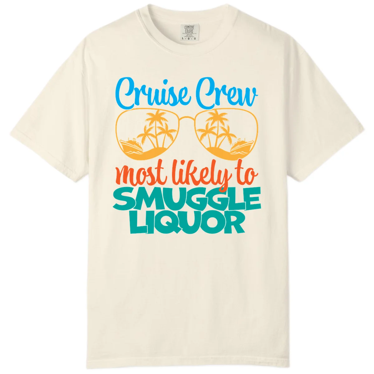 Cruise Crew Most Likely To Smuggle Liquor Comfort Color in Ivory