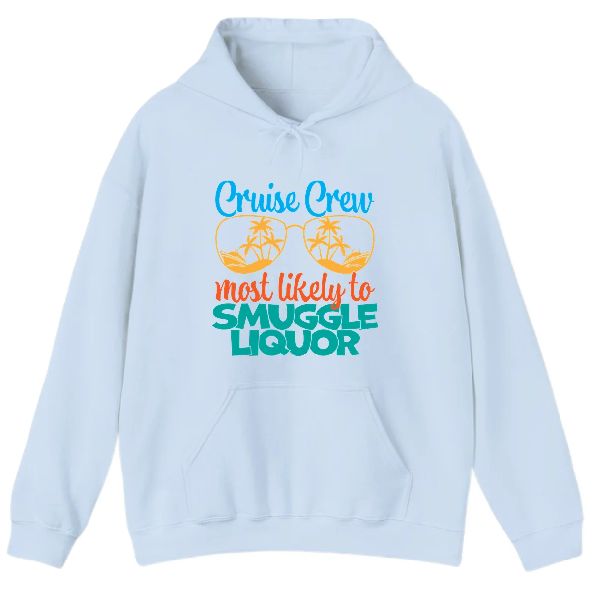 Cruise Crew Most Likely To Smuggle Liquor Hoodie in Light Blue