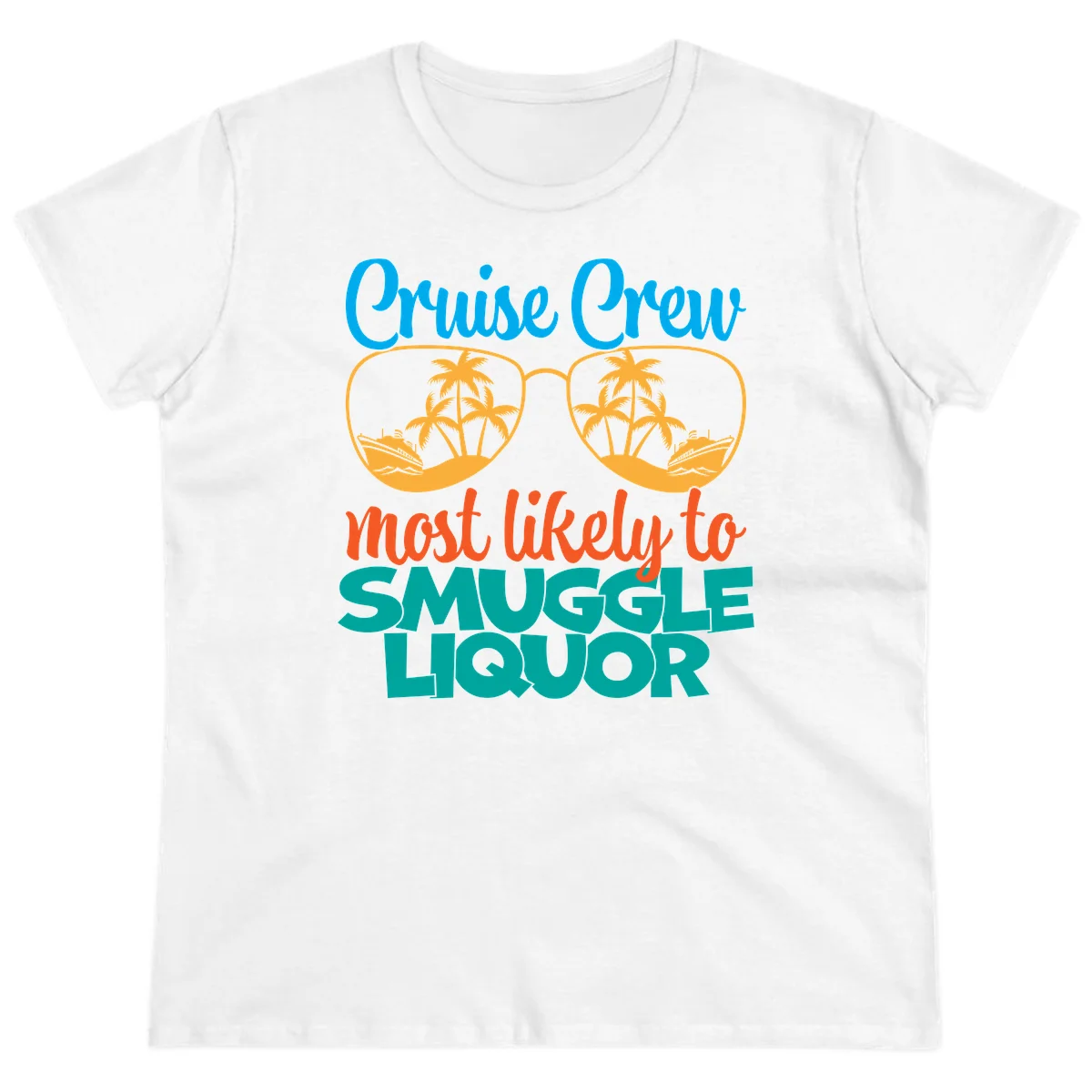 Cruise Crew Most Likely To Smuggle Liquor Ladies Tee in White