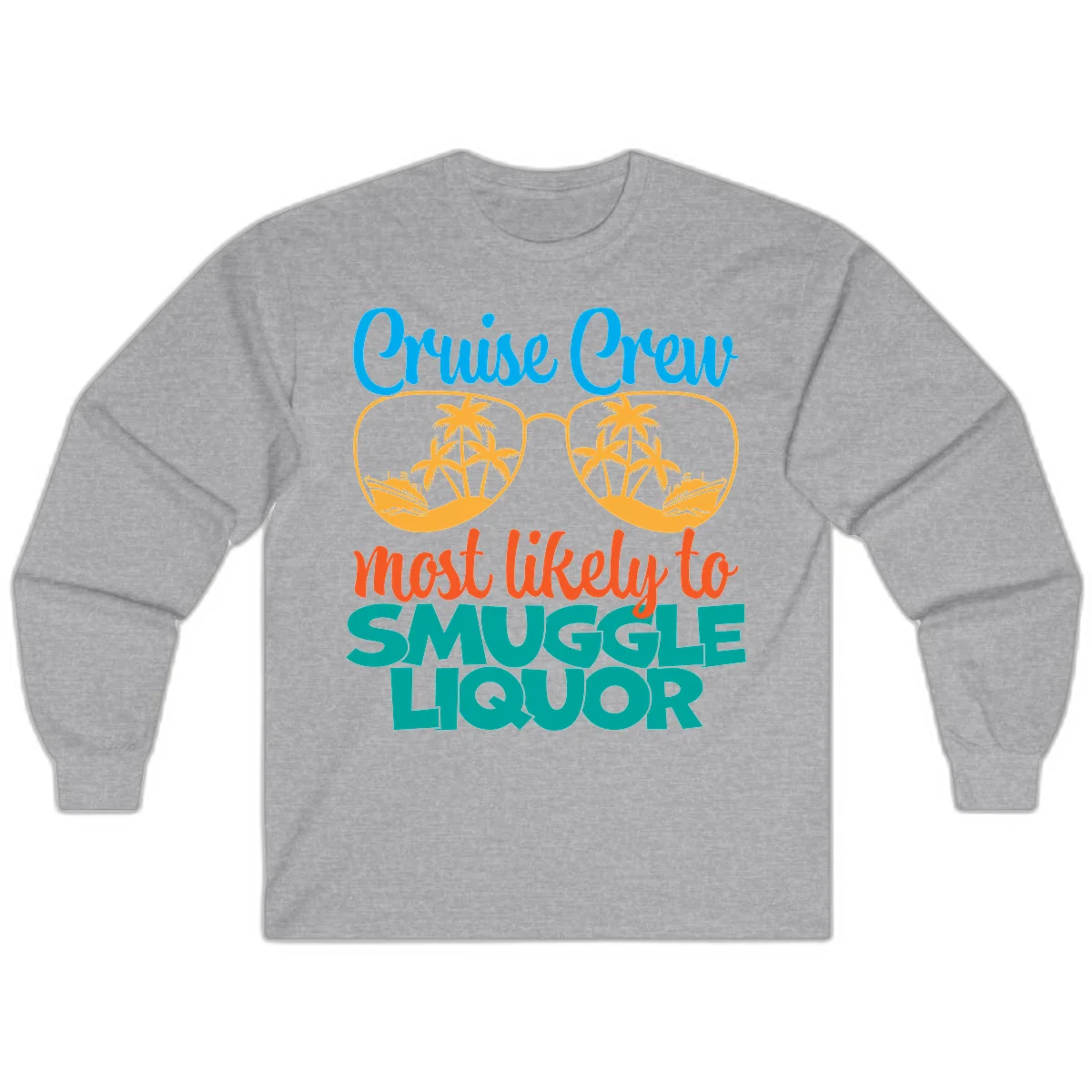 Cruise Crew Most Likely To Smuggle Liquor Long Sleeve in Sport Grey