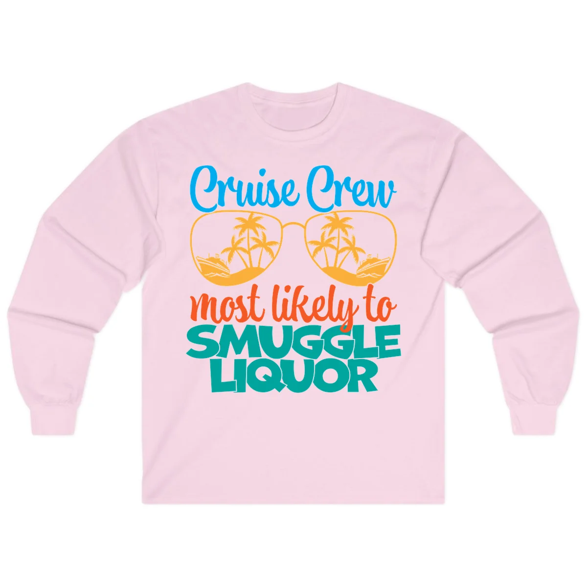 Cruise Crew Most Likely To Smuggle Liquor Long Sleeve in Light Pink