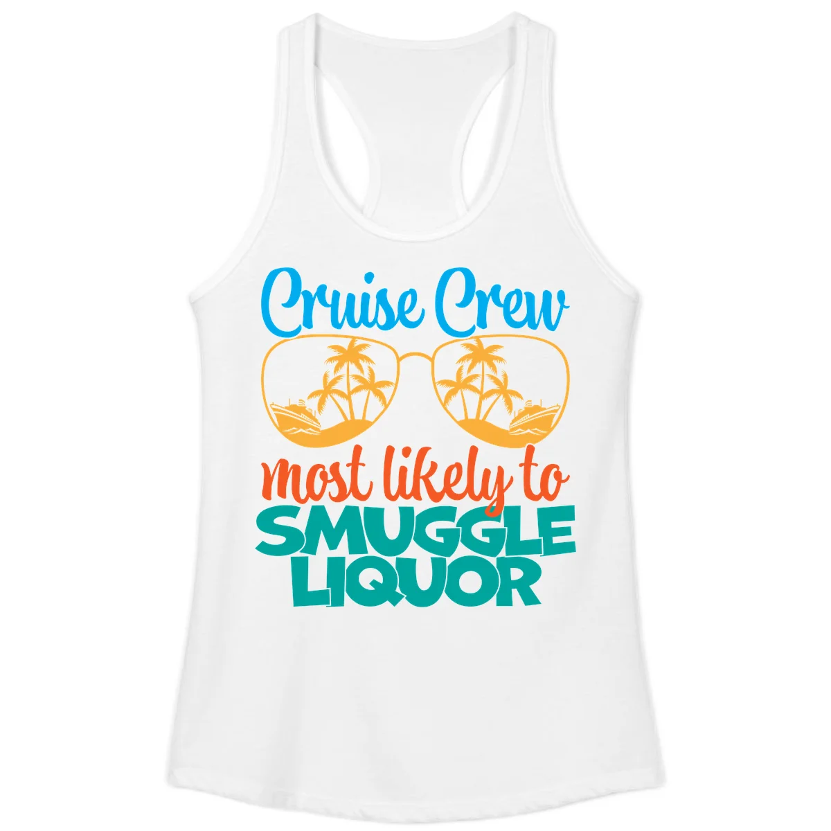 Cruise Crew Most Likely To Smuggle Liquor Ladies Tank in White