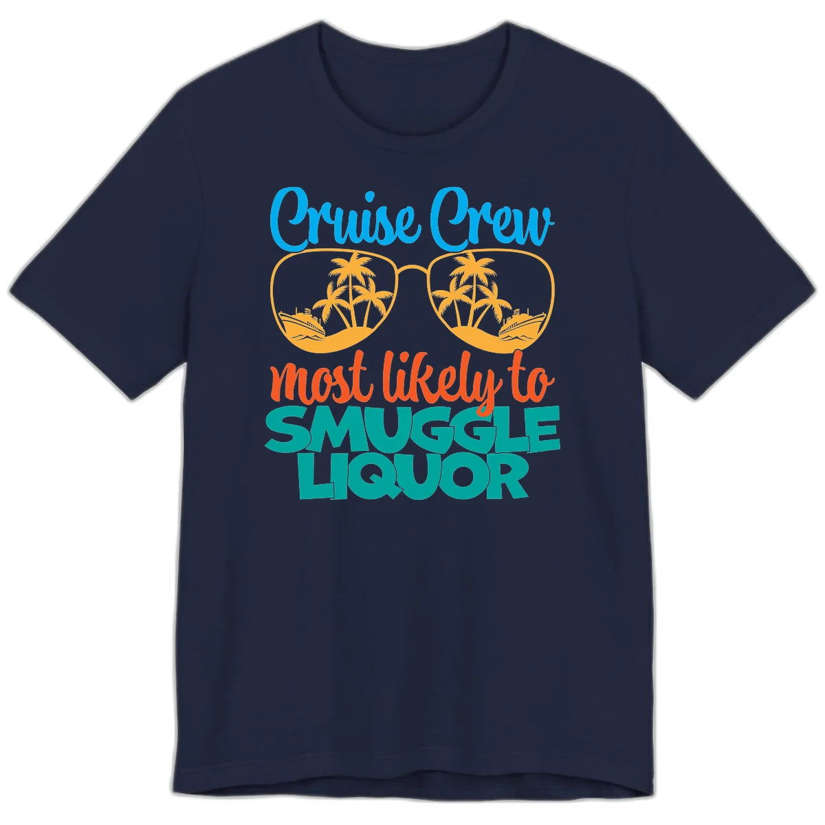 Cruise Crew Most Likely To Smuggle Liquor Premium T-Shirt in Navy