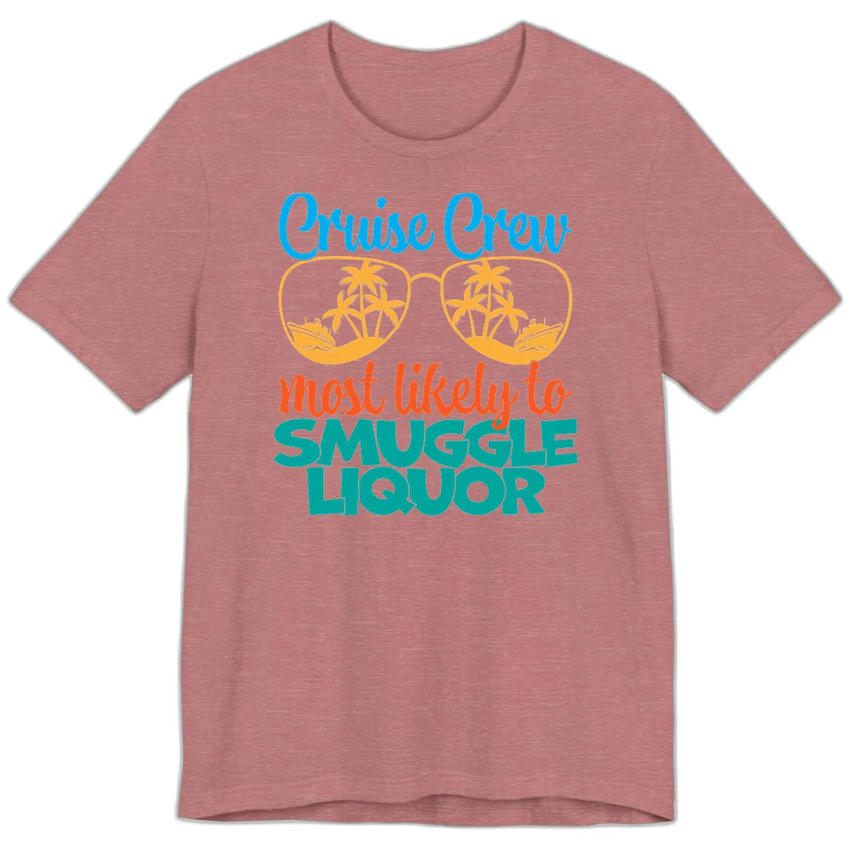 Cruise Crew Most Likely To Smuggle Liquor Premium T-Shirt in Heather Mauve