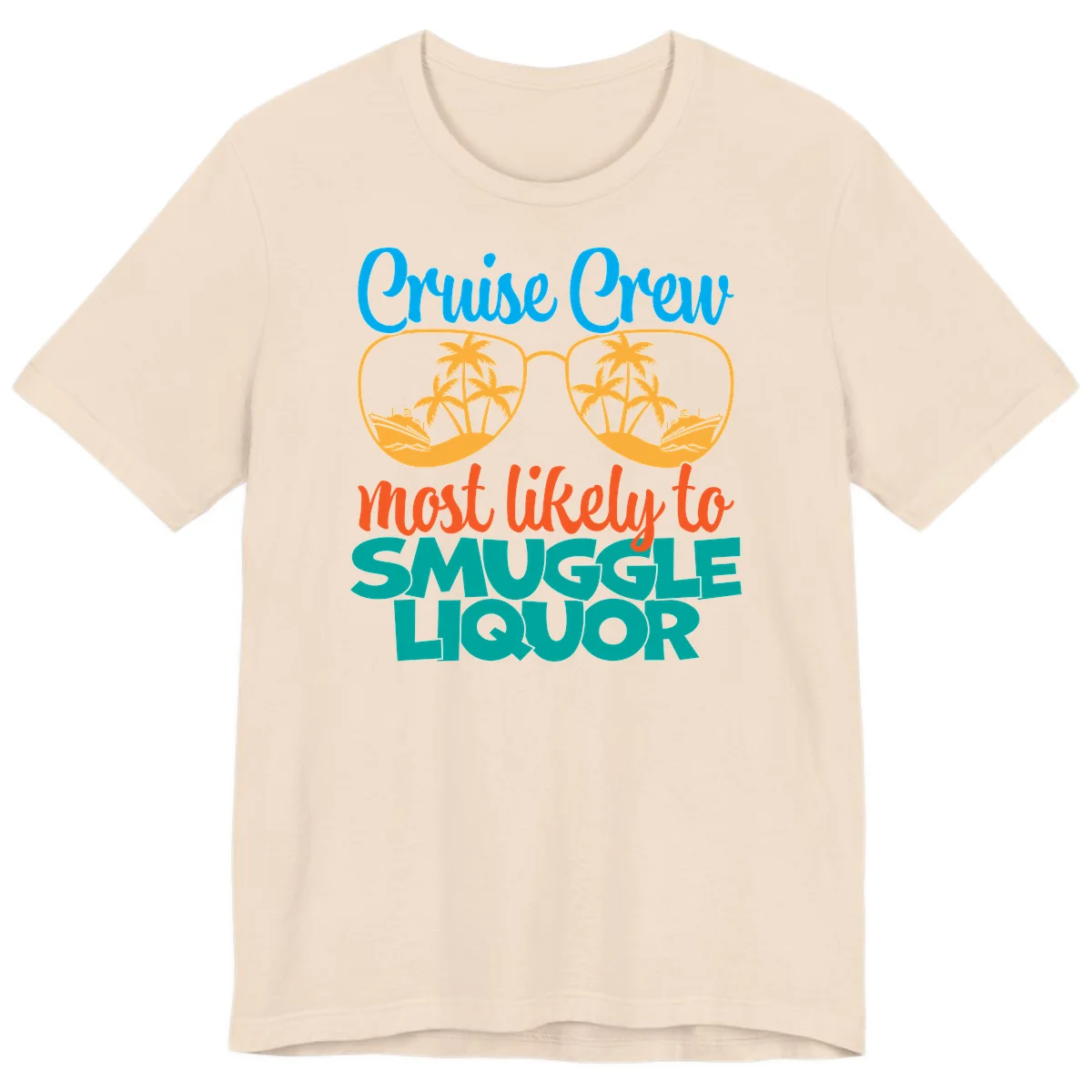 Cruise Crew Most Likely To Smuggle Liquor Premium T-Shirt in Soft Cream