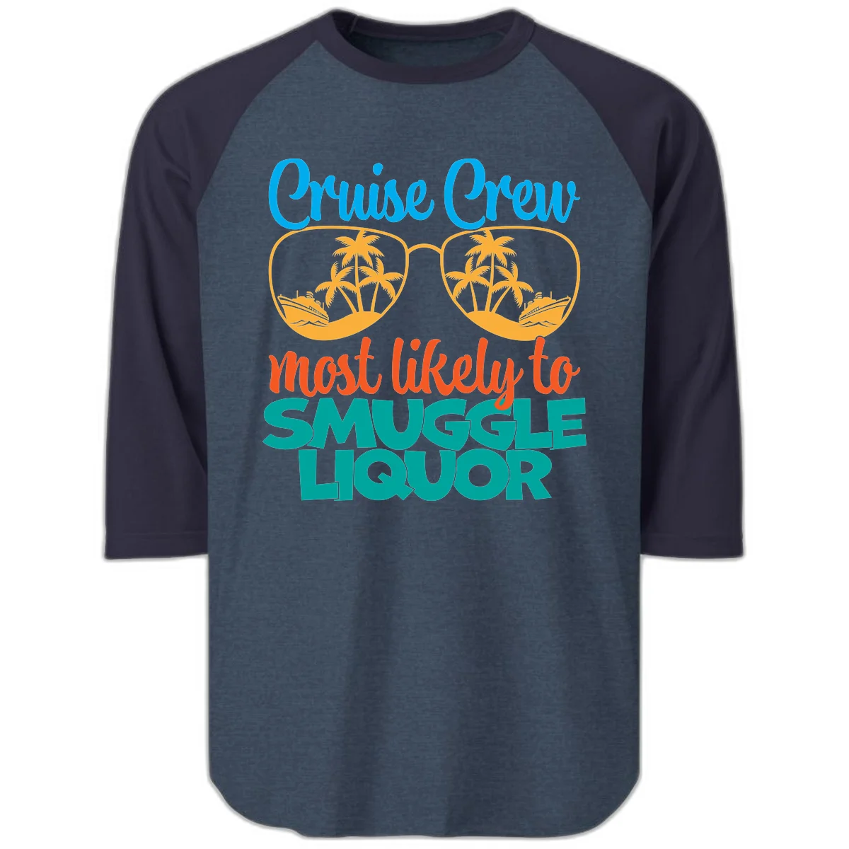 Cruise Crew Most Likely To Smuggle Liquor Raglan 3/4 in Heather Denim Navy