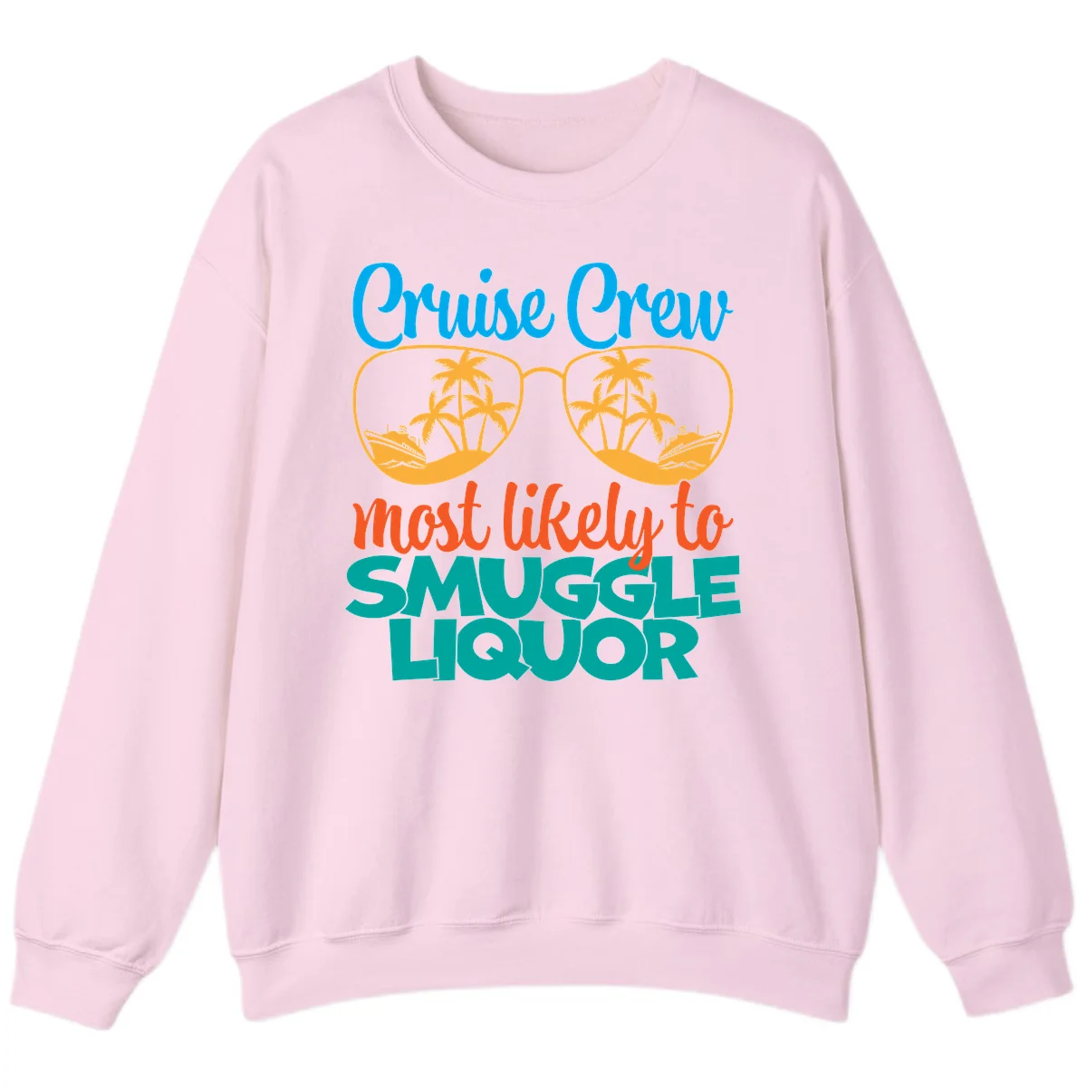 Cruise Crew Most Likely To Smuggle Liquor Sweatshirt in Light Pink