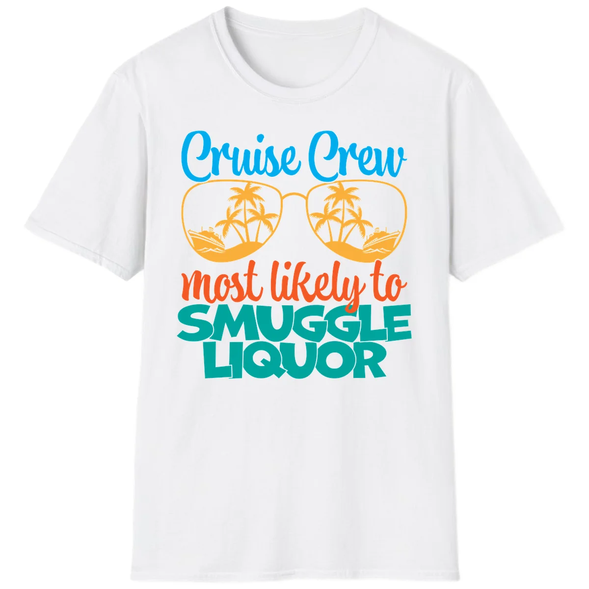 Cruise Crew Most Likely To Smuggle Liquor T-Shirt in White