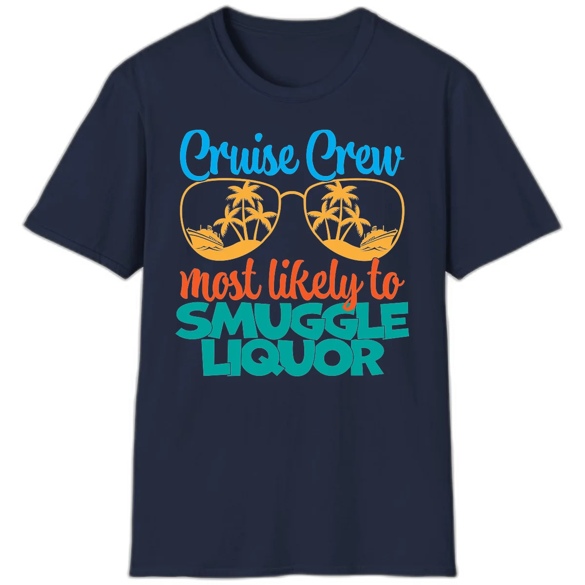 Cruise Crew Most Likely To Smuggle Liquor T-Shirt in Navy