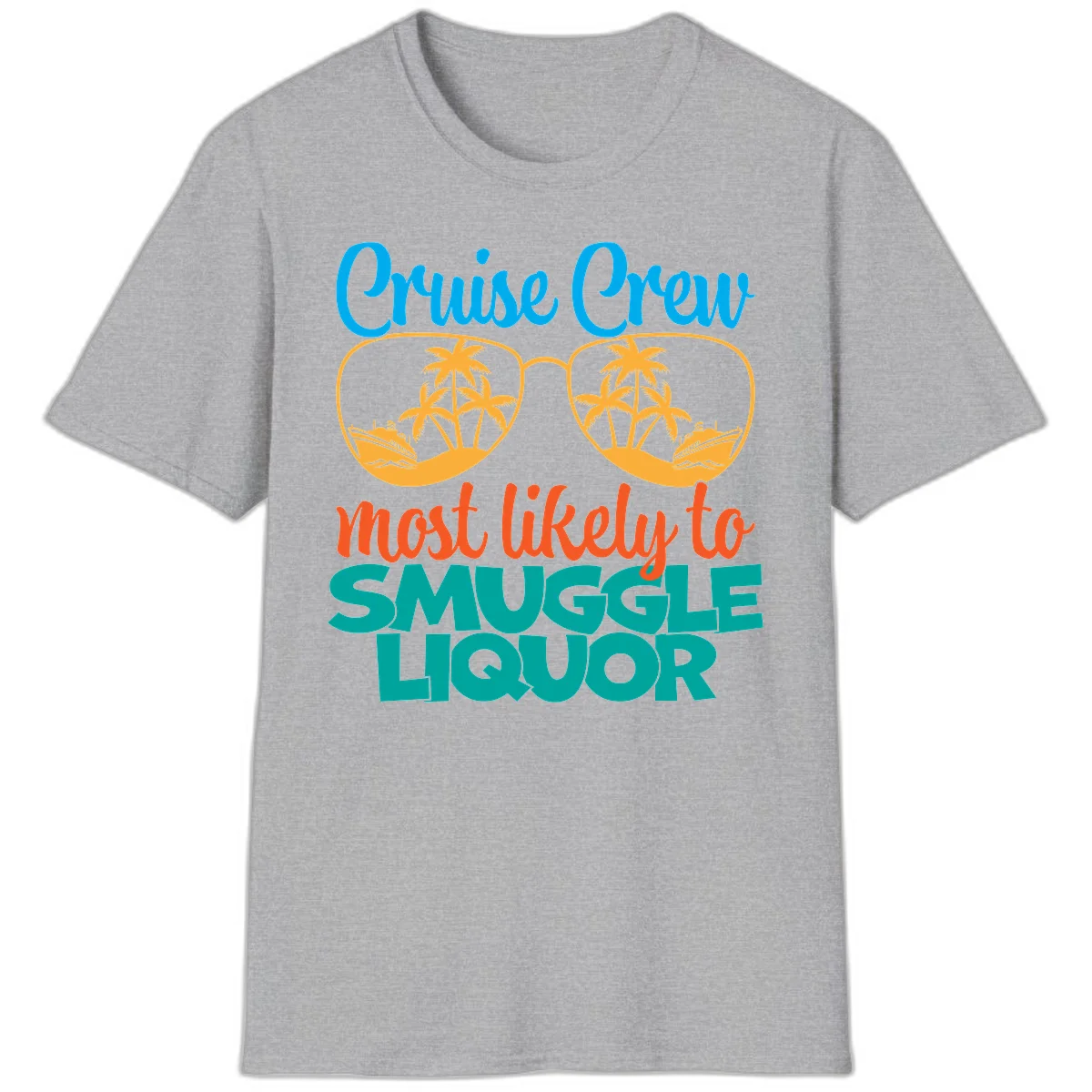 Cruise Crew Most Likely To Smuggle Liquor T-Shirt in Sport Grey