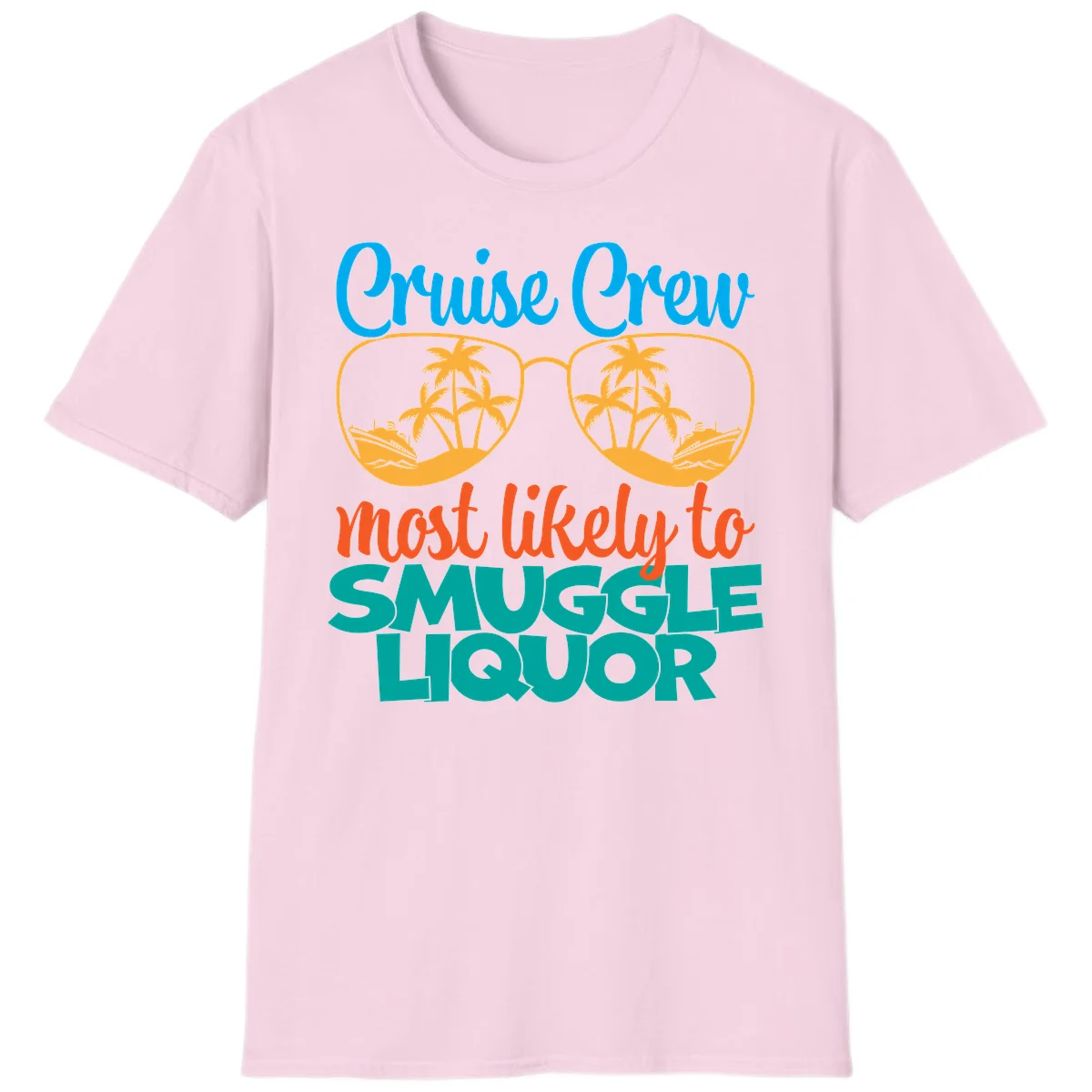 Cruise Crew Most Likely To Smuggle Liquor T-Shirt in Light Pink