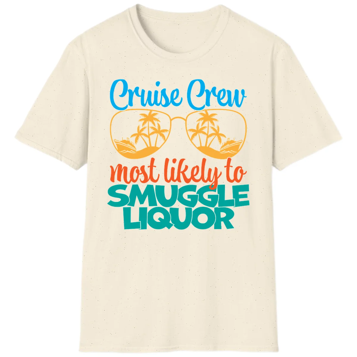 Cruise Crew Most Likely To Smuggle Liquor T-Shirt in Natural