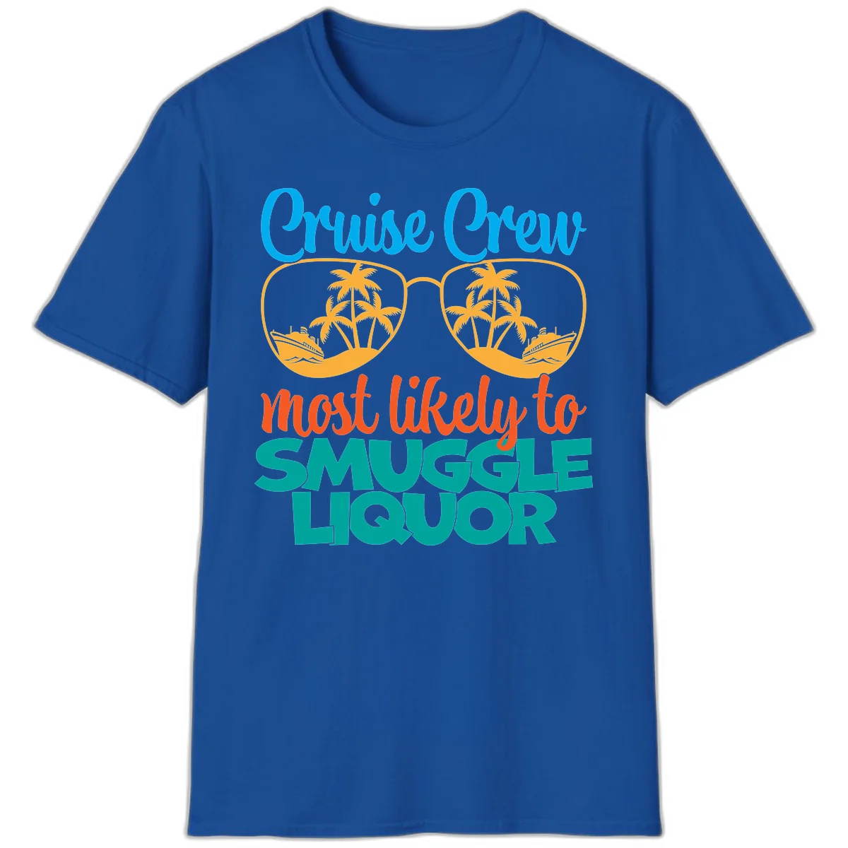 Cruise Crew Most Likely To Smuggle Liquor T-Shirt in Royal